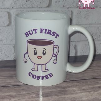 Motiv Tasse but first coffee