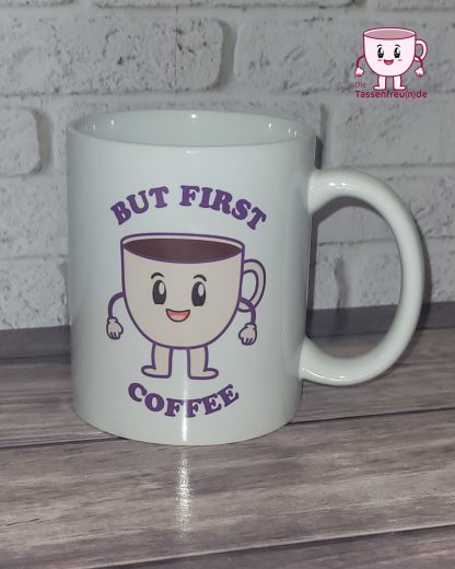 Motiv Tasse but first coffee