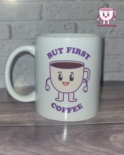 Motiv Tasse but first coffee – Bild 2